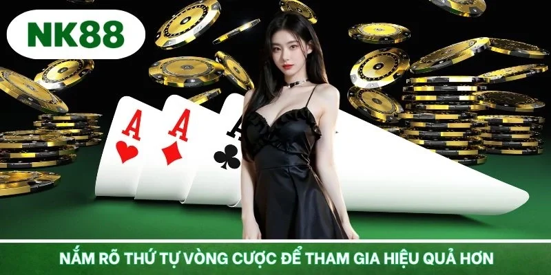 Nắm rõ thứ tự vòng cược để tham gia hiệu quả hơn
