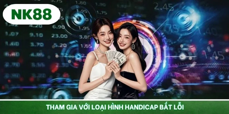 Tham gia với loại hình handicap bắt lỗi đặc sắc